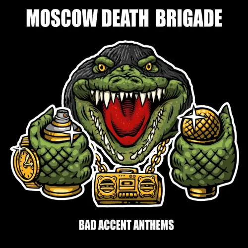 Moscow Death Brigade : Bad Accent Anthems